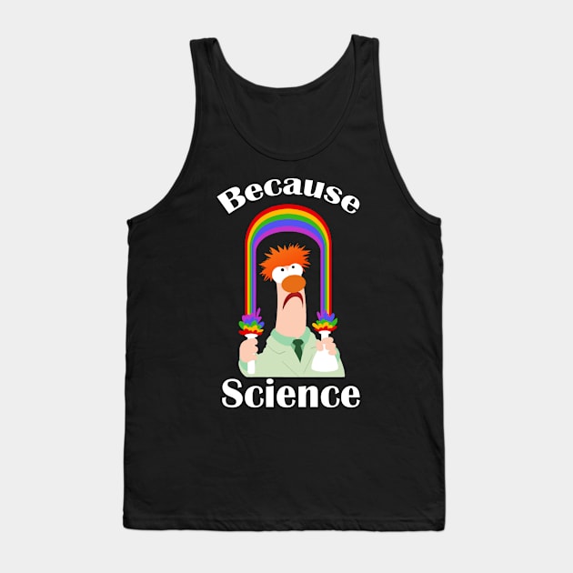 BECAUSE SCIENCE Tank Top by ShionTji